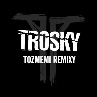 Tozmemi Remixy by Trosky