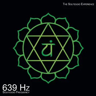 639 Hz Harmonize Relationships & Attract Love (The Heart Chakra) by The Solfeggio Experience