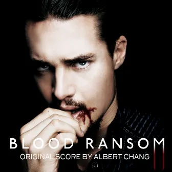 Blood Ransom (Original Motion Picture Soundtrack) by Albert Chang