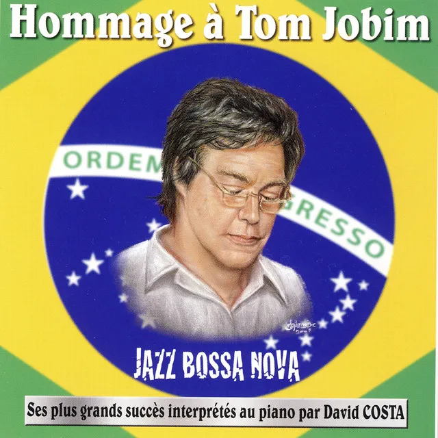 Jazz Bossa Nova: Hommage à Tom Jobim (Ses plus grands succès interprétés au piano par David Costa)