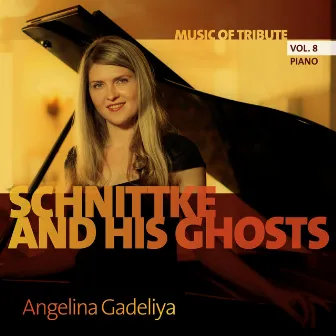 Music of Tribute, Vol. 8: Schnittke & His Ghosts by Angelina Gadeliya