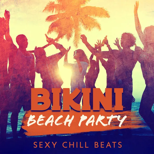 Bikini Beach Party – Sexy Chill Beats (New Summer Hits)