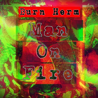 Man on Fire by Burn Herm