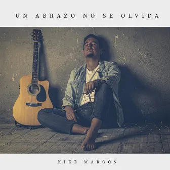 Un Abrazo No Se Olvida by Kike Marcos