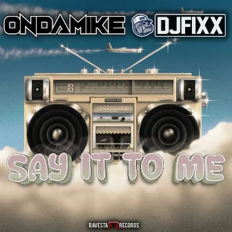 Say It to Me by OnDaMiKe