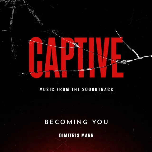 End Credits-Becoming You (Captive: Original Motion Picture Soundtrack)