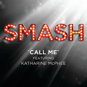 Call Me (SMASH Cast Version) (feat. Katharine McPhee) by SMASH Cast