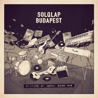 Mixtape #1 Abony Sessions by Solqlap Budapest