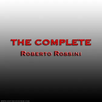 The Complete Roberto Rossini by ROBERTO ROSSINI