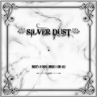 There's a Place Where I Can Go by Silver Dust