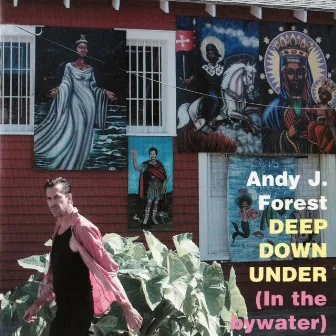 Deep Down Under (In the Bywater) by Andy J Forest