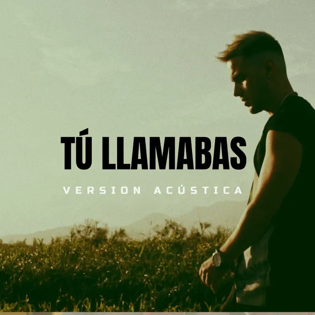 Tú Llamabas (Versión Acústica)