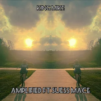 Amplified by King Mike