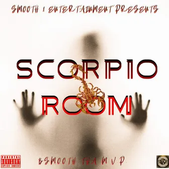 Scorpio Room by Bsmooth Tha M.V.P.