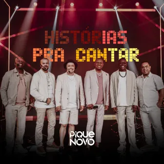 Histórias Pra Cantar (Ao Vivo) by Pique Novo