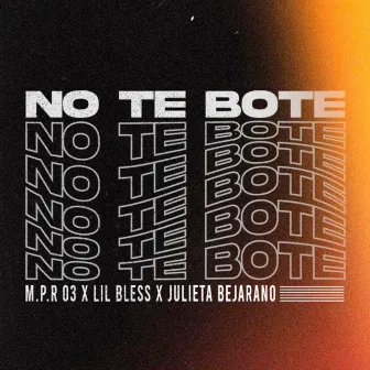 No Te Boté by M.P.R 03