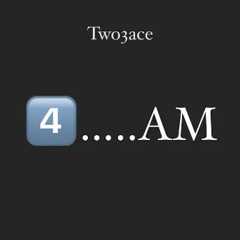 4am (Freestyle) by Two3ace