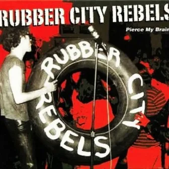 Pierce My Brain by Rubber City Rebels