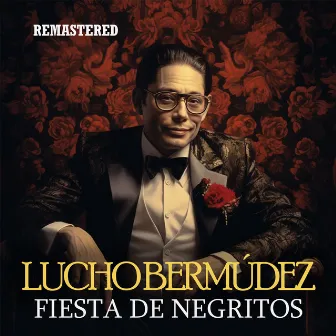 Fiesta de negritos (Remastered) by Lucho Bermúdez