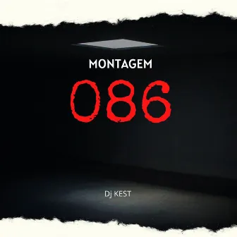 MONTAGEM 086 by DJ kest