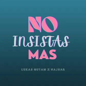 No insistas mas by Lukas Gutam