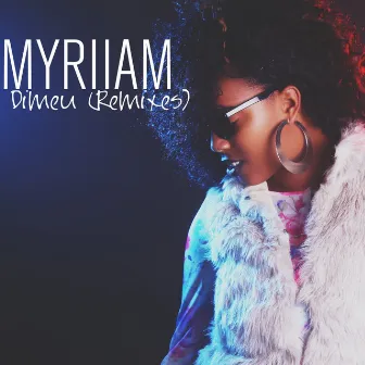 Dimeu (Remixes) by Myriiam