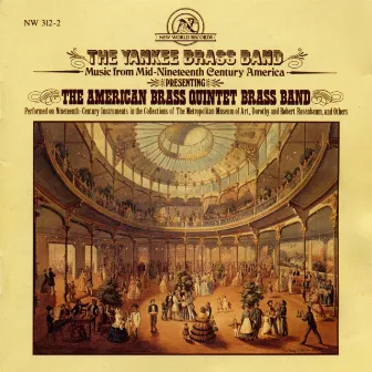 The Yankee Brass Band: Music from Mid-Nineteenth Century America by American Brass Quintet Brass Band