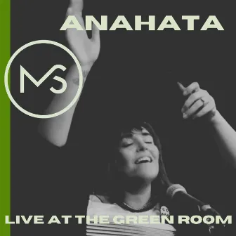 ANAHATA: Live at The Green Room by Marcella Simien