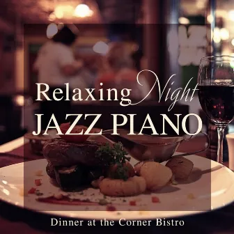 Relaxing Night Jazz Piano - Dinner at the Corner Bistro by Unknown Artist