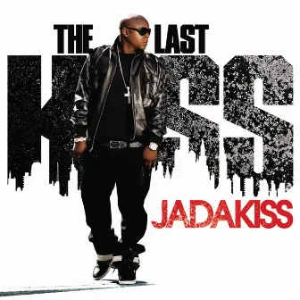 The Last Kiss [Exclusive Edition (Edited)] by Jadakiss