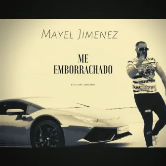 Me Emborrachado by Mayel Jimenez