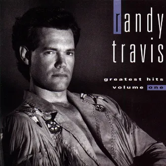 Greatest Hits Volume One by Randy Travis