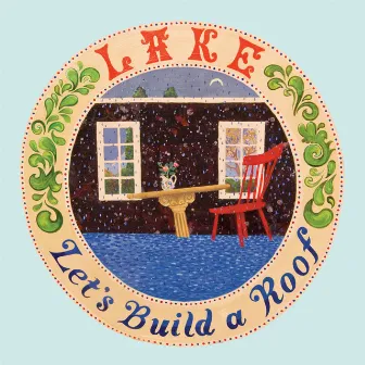 Let's Build a Roof (DELUXE EDITION) by LAKE