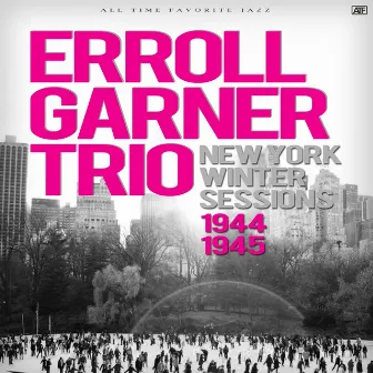 New York Winter Sessions 1944/1945 by Erroll Garner Trio