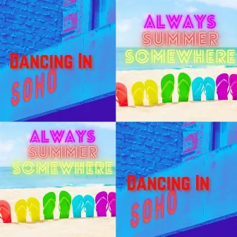 ALWAYS SUMMER SOMEWHERE/ DANCING IN SOHO by AJB