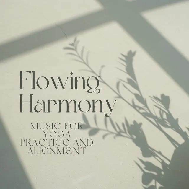 Flowing Harmony: Music for Yoga Practice and Alignment