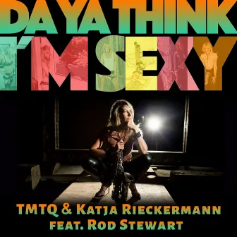 Da Ya Think I'm Sexy (Extended Version) by TMTQ