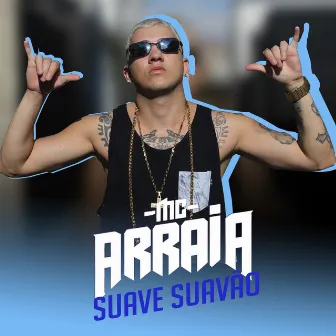 Suave Suavão by MC Arraia