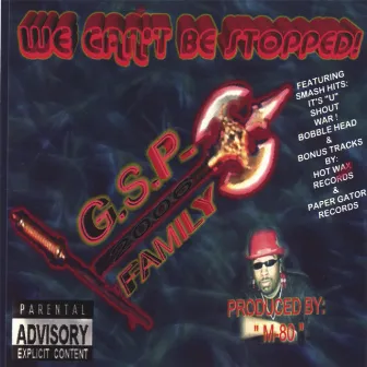 We Can't Be Stopped!!! by G.S.P. Family