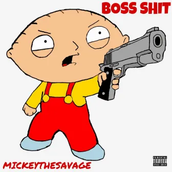 Boss Shit by MickeyTheSavage