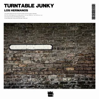 TURNTABLE JUNKY by LOS HERMANOS