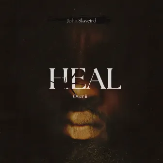 Heal (Over ii) by John Skweird