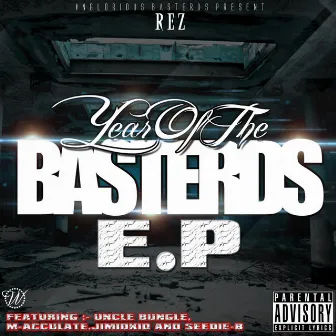 YEAR OF THE BASTERDS E.P by Rez