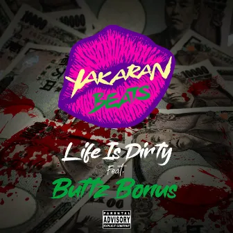 Life Is Dirty (feat. ButtzBonus) by YAKARAN BEATS