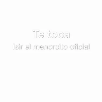 Te toca by Isir el menorcito oficial