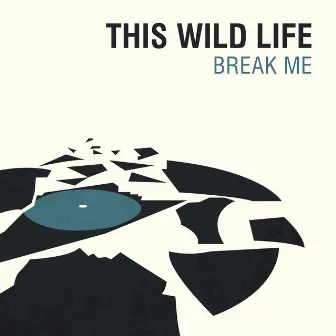 Break Me by This Wild Life