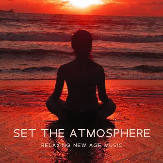 Set The Atmosphere: Relaxing New Age Music by Green Green Grass