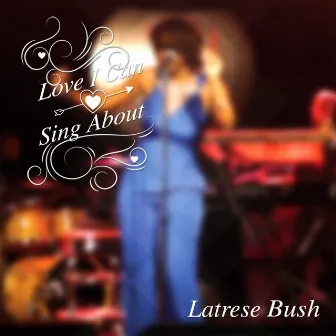 Love I Can Sing About by Latrese Bush