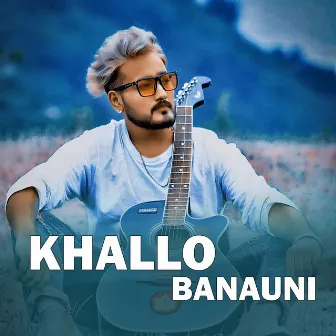 Khallo Banauni by 