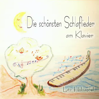 Die schönsten Schlaflieder (Am Klavier) by Lutz Holzapfel